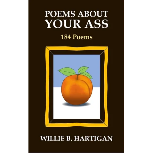 Poems About Your Ass: 184 Poems - Paperback