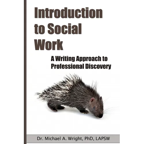 Introduction to Social Work: A Writing Approach to Professional Discovery - Paperback