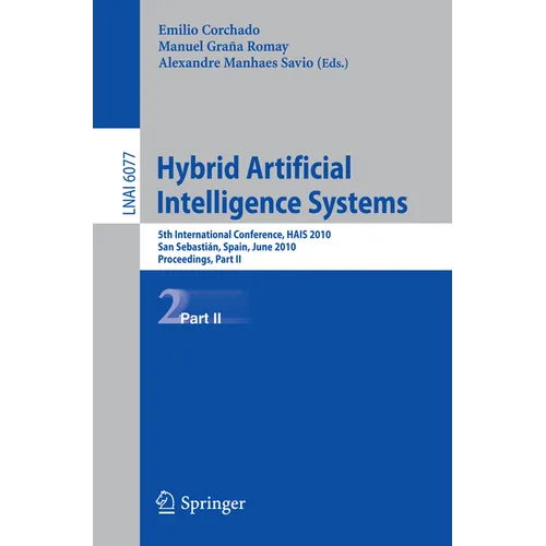Hybrid Artificial Intelligent Systems, Part II: 5th International Conference, Hais 2010, San Sebastian, Spain, June 23-25, 2010, Proceedings - Paperback