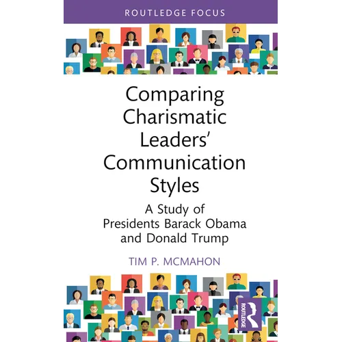 Comparing Charismatic Leaders' Communication Styles: A Study of Presidents Barack Obama and Donald Trump - Hardcover