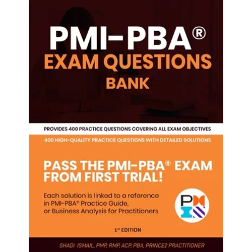 PMI-PBA(R) Exam Questions Bank: Provides 400 practice questions covering all exam objectives - Paperback