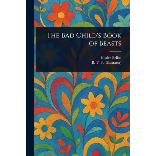 The Bad Child's Book of Beasts - Paperback