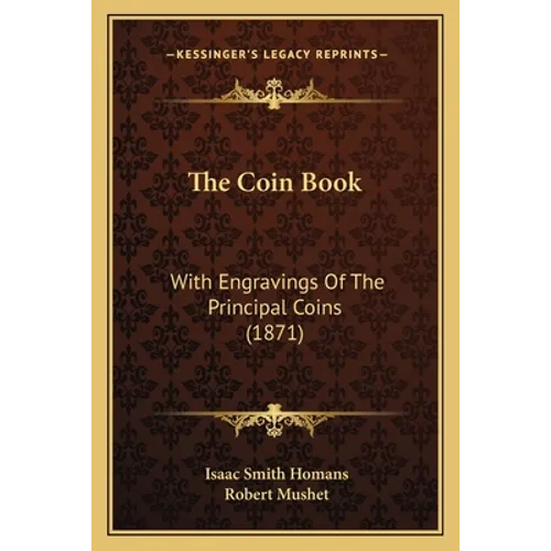 The Coin Book: With Engravings Of The Principal Coins (1871) - Paperback