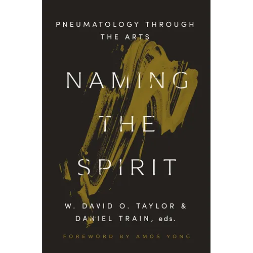 Naming the Spirit: Pneumatology Through the Arts