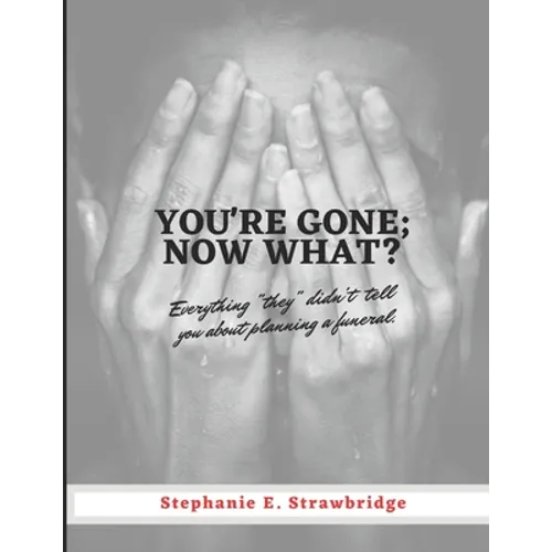 You're Gone; Now What?: Everything 