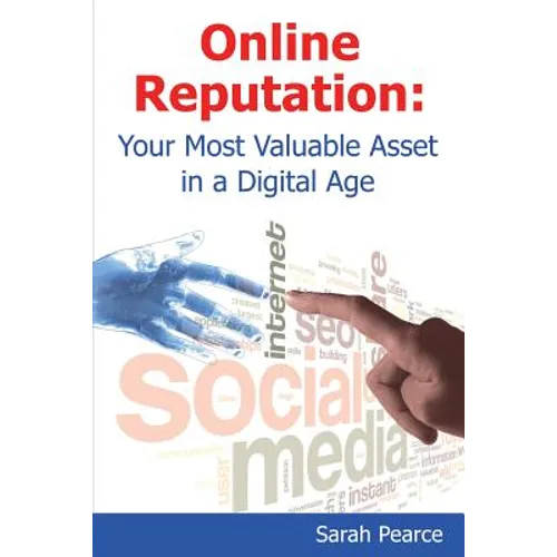 Online Reputation: Your Most Valuable Asset in a Digital Age - Paperback