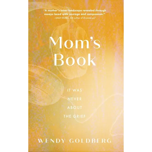 Mom's Book: It Was Never About the Grief - Hardcover