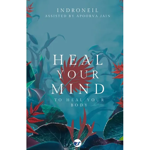 Heal Your Mind to Heal Your Body - Paperback