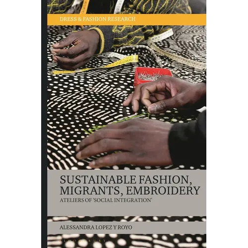 Sustainable Fashion, Migrants, Embroidery: Ateliers of 'Social Integration' - Paperback