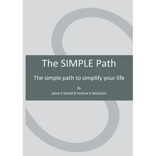 The SIMPLE Path: The simple path to simplify your life - Paperback