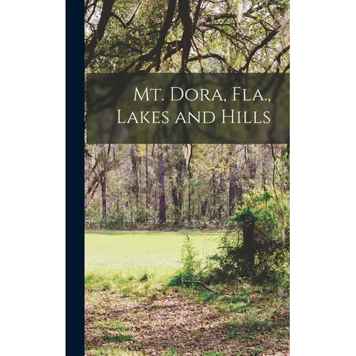 Mt. Dora, Fla., Lakes and Hills - Hardcover