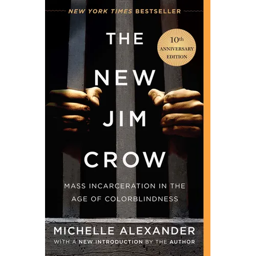The New Jim Crow: Mass Incarceration in the Age of Colorblindness - Hardcover