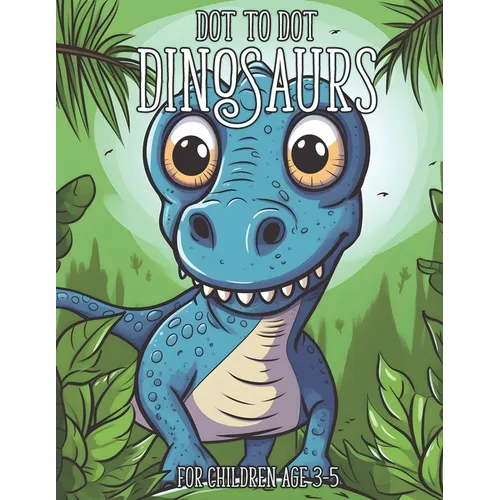 Dot to Dot Dinosaurs: 1-20 Dot to Dot Books for Children Age 3-5 - Paperback