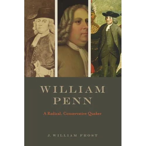 William Penn: A Radical, Conservative Quaker - Paperback