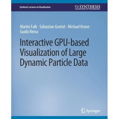 Interactive Gpu-Based Visualization of Large Dynamic Particle Data