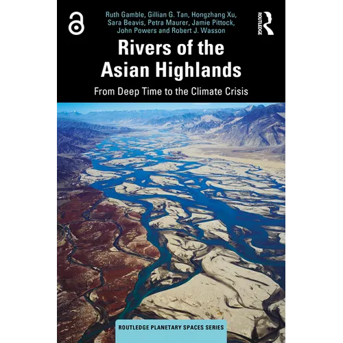 Rivers of the Asian Highlands: From Deep Time to the Climate Crisis - Paperback