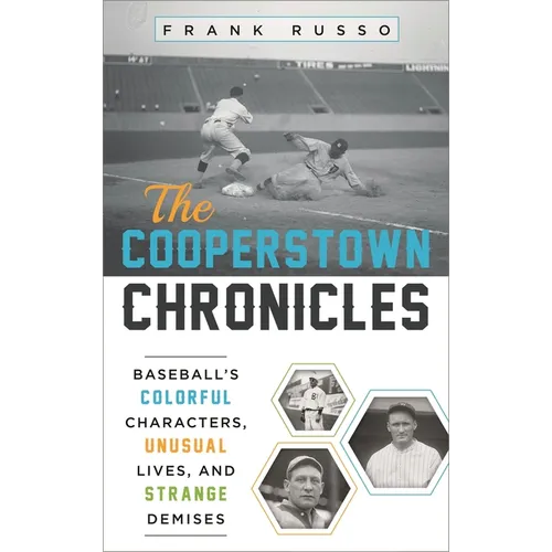 Cooperstown Chronicles: Baseball's Colorful Characters, Unusual Lives, and Strange Demises - Hardcover