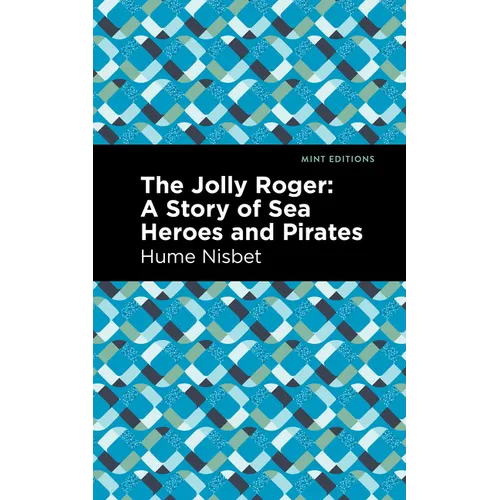 The Jolly Roger: A Story of Sea Heroes and Pirates - Paperback