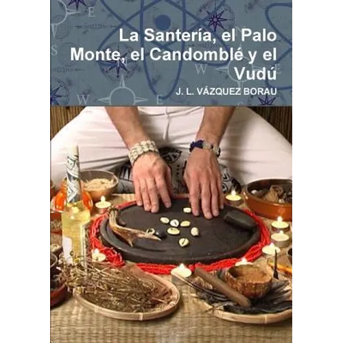 La Santería, el Palo Monte, el Candomblé y el Vudú - Paperback
