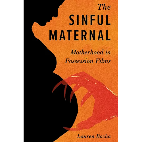 Sinful Maternal: Motherhood in Possession Films - Hardcover