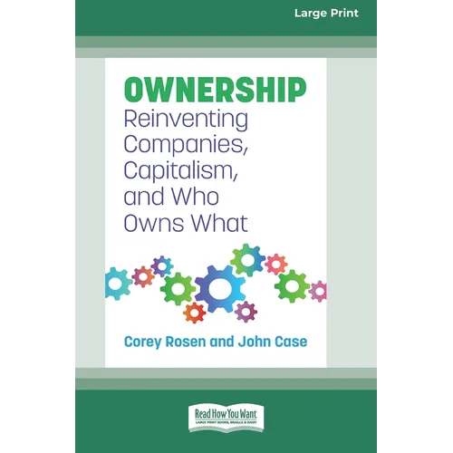 Ownership: Reinventing Companies, Capitalism, and Who Owns What [Large Print 16 Pt Edition] - Paperback