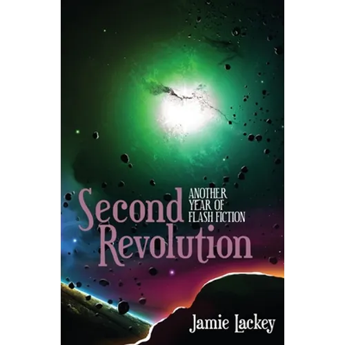 Second Revolution: Another Year of Flash Fiction - Paperback