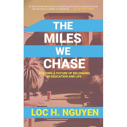 The Miles We Chase: Building a Future of Belonging in Education and Life - Paperback