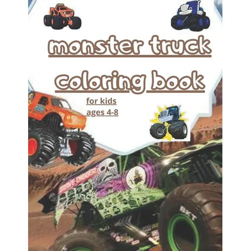 monster truck coloring book: fun Kids Coloring Book with Over 30 Designs of Monster Trucks For Boys And Girls Your Kids Will Love! for kids ages 4- - Paperback