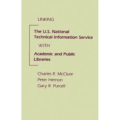 Linking the U.S. National Technical Information Service with Academic and Public Libraries - Hardcover