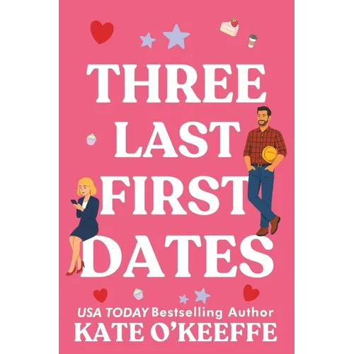 Three Last First Dates: A romantic comedy of love, friendship and even more cake - Paperback