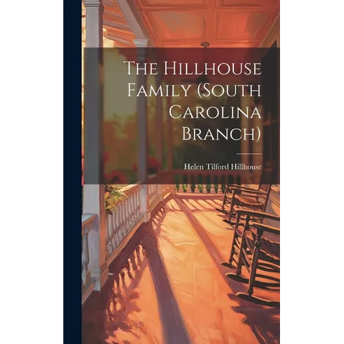 The Hillhouse Family (South Carolina Branch) - Hardcover