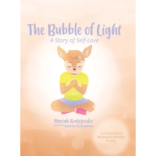 The Bubble of Light: A Story of Self-Love (Includes Guided Mindfulness Activities for Kids) - Hardcover