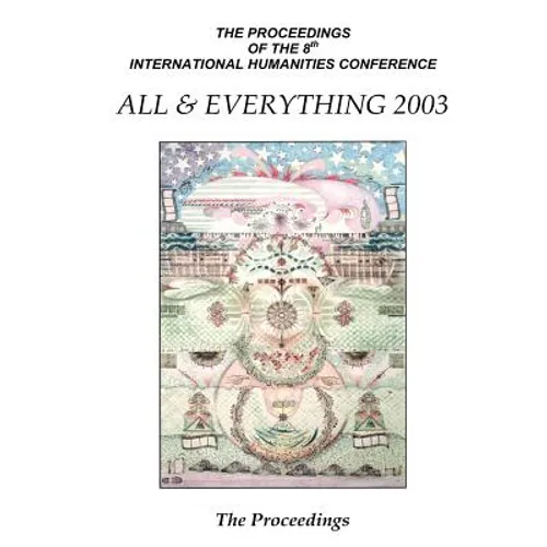 The Proceedings Of The 8th International Humanities Conference: All & Everything 2003 - Paperback