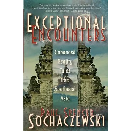 Exceptional Encounters: Enhanced Reality Tales from Southeast Asia - Paperback