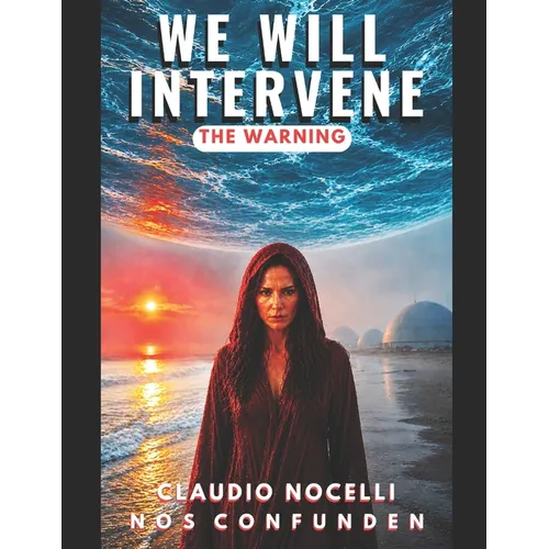 We Will Intervene: The Warning (Invisible Dome Projector, What Happens After Death, the Journey of the Soul, the Ancestrals, the Anakim Giants, Beyond - Paperback