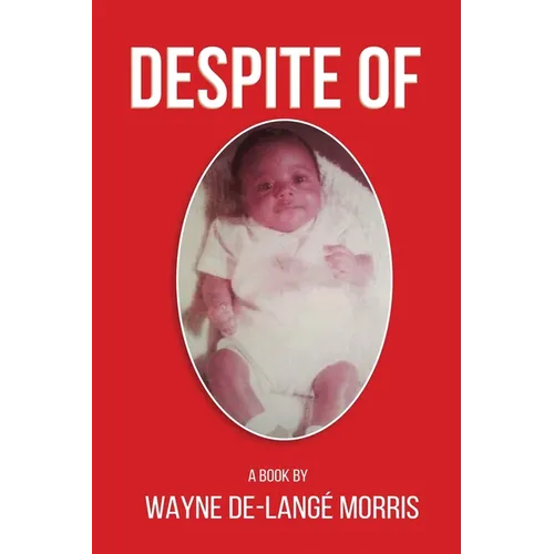 Despite Of!: A Story of Physical, Verbal, and Emotional Abuse