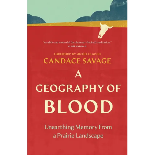 A Geography of Blood: Unearthing Memory from a Prairie Landscape - Paperback