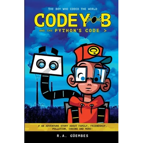 Codey B and the Python's Code: The Boy Who Coded The World - Paperback