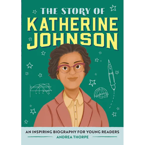 The Story of Katherine Johnson: An Inspiring Biography for Young Readers - Paperback