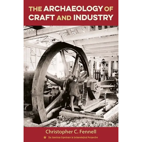 The Archaeology of Craft and Industry - Hardcover
