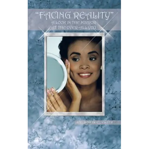 Facing Reality: A Look in the Mirror at the Overall You - Paperback