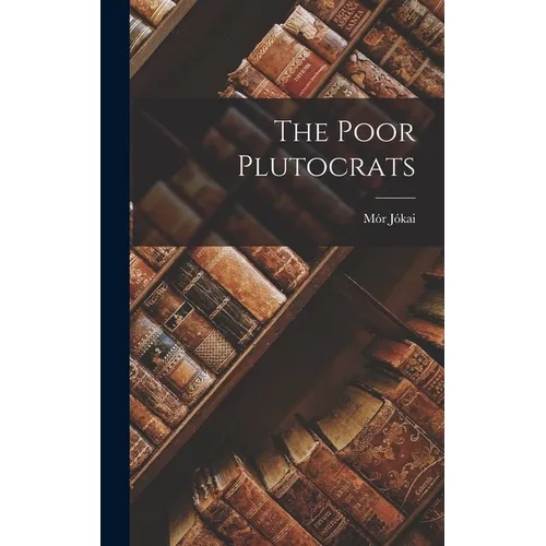 The Poor Plutocrats - Hardcover