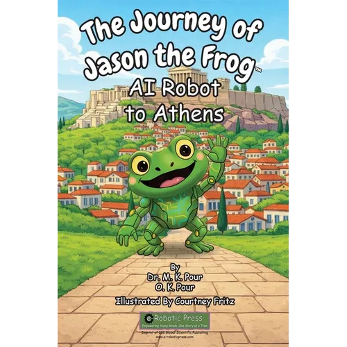 The Journey of Jason the Frog(TM) AI Robot to Athens - Paperback