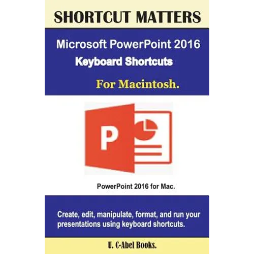 Microsoft PowerPoint 2016 Keyboard Shortcuts For Macintosh - Paperback