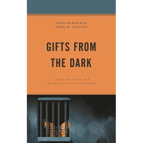Gifts from the Dark: Learning from the Incarceration Experience - Hardcover