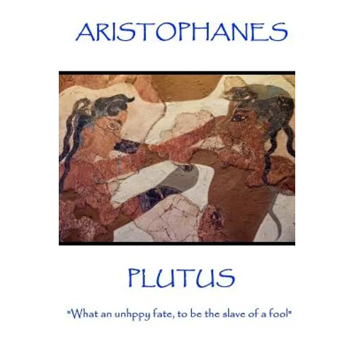 Aristophanes - Plutus: 