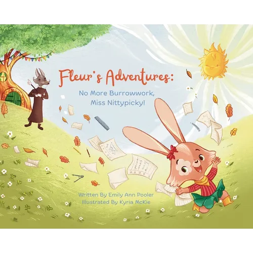 Fleur's Adventures: No More Burrowwork, Miss Nittypicky! - Hardcover