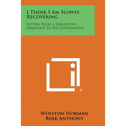 I Think I Am Slowly Recovering: Letters from a Forgotten Democrat to His Government - Paperback