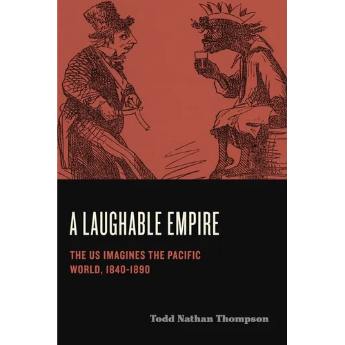 Humor in America: The US Imagines the Pacific World, 1840-1890 - Hardcover