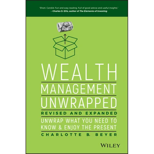 Wealth Management Unwrapped, Revised and Expanded: Unwrap What You Need to Know and Enjoy the Present - Hardcover